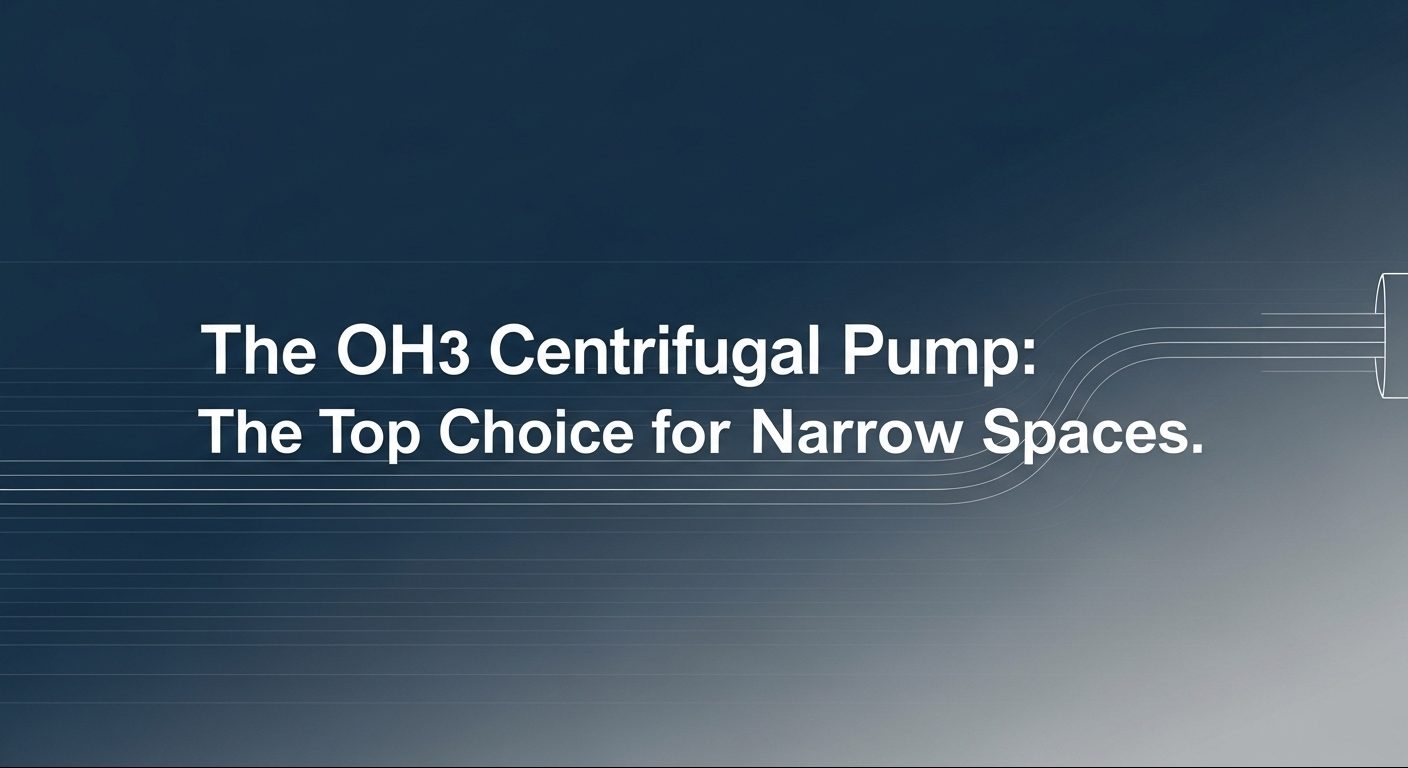 The OH3 Centrifugal Pump: The Top Choice for Narrow Spaces