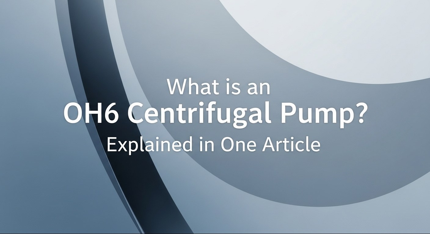 What is an OH6 Centrifugal Pump? Explained in One Article