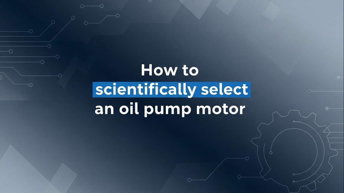 How to Scientifically Select an Oil Pump Motor?