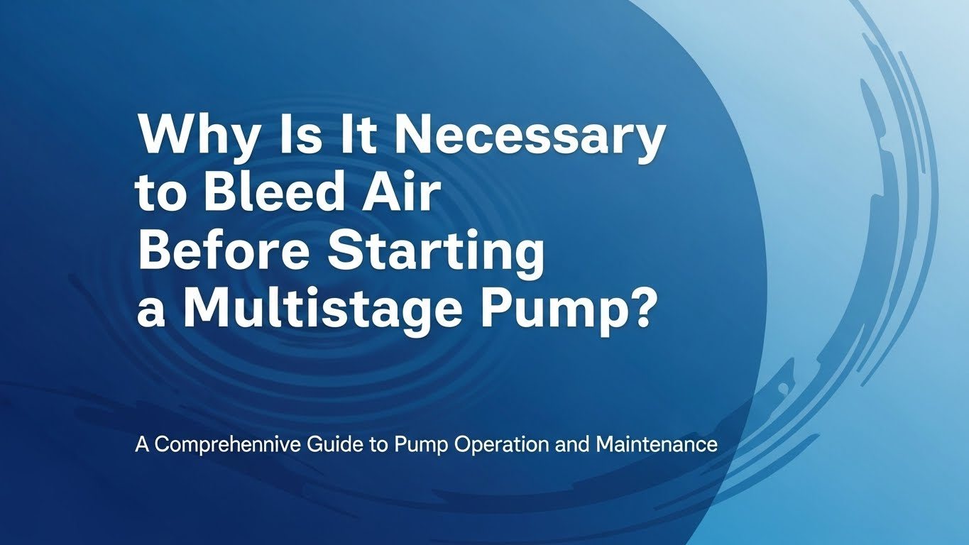 Why Is It Necessary to Bleed Air Before Starting a Multistage Pump?