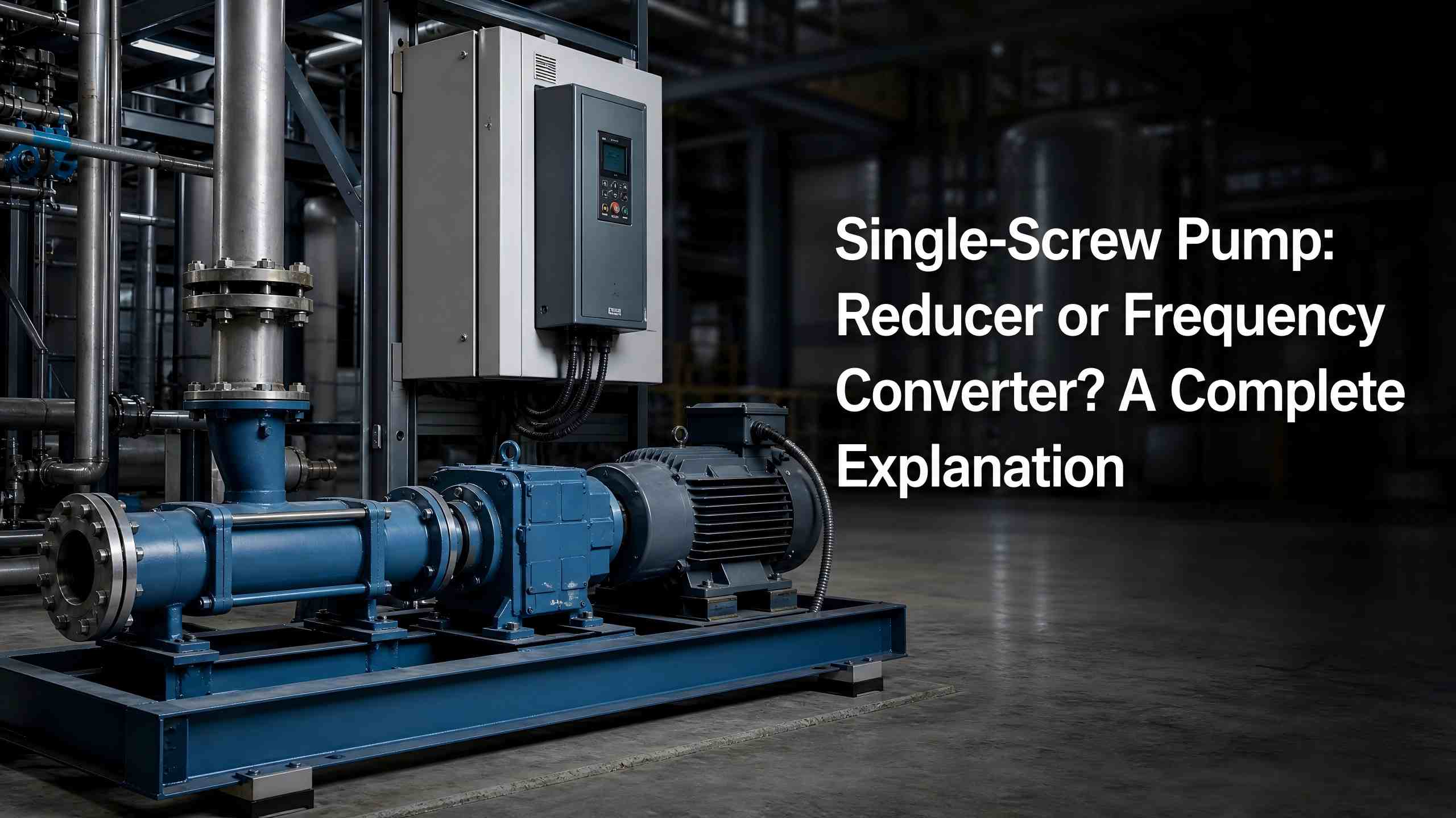 Single‑Screw Pump: Reducer or Frequency Converter? A Complete Explanation